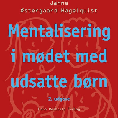 Mentalisering i mødet med udsatte børn – omslag til lydbogen af Janne Østergaard Hagelquist