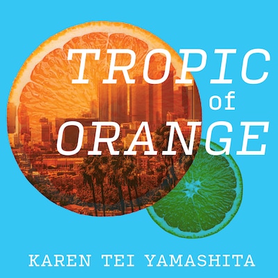 Tropic of Orange – omslag til lydbogen af Karen Tei Yamashita