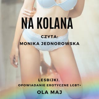 Na kolana. Lesbijki. Opowiadanie erotyczne LGBT+ – okładka audiobooka, autor Ola Maj