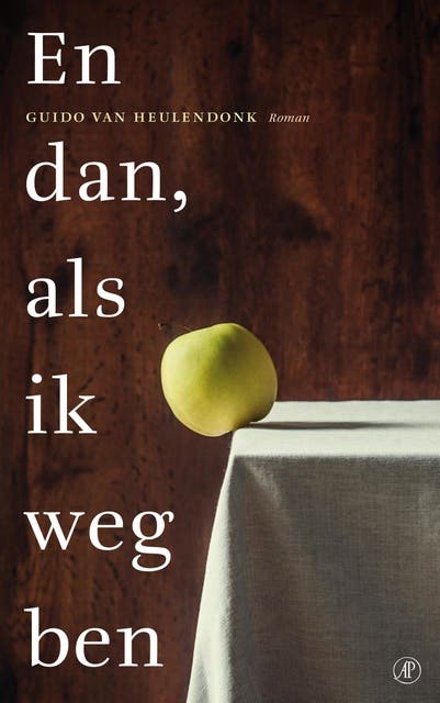 En dan, als ik weg ben: roman