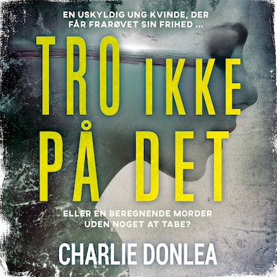 Tro ikke på det – omslag til lydbogen af Charlie Donlea