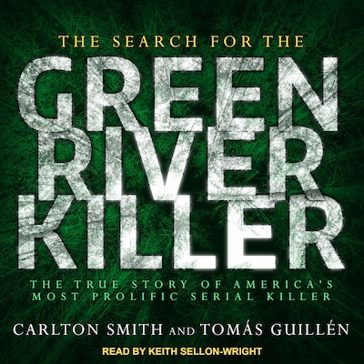 The Search for the Green River Killer – omslag til lydbogen af Carlton Smith, Tomas Guillen