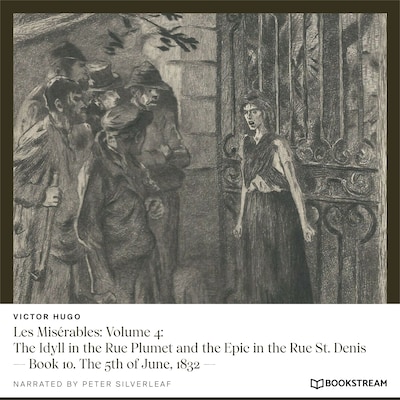 Les Misérables, Volume 4: The Idyll in the Rue Plumet and the Epic in the Rue St. Denis - Book 10. The 5th of June, 1832