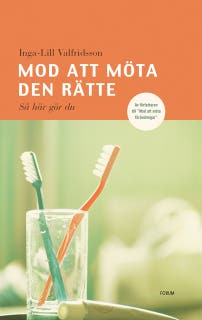 Mod att möta den rätte : så här gör du