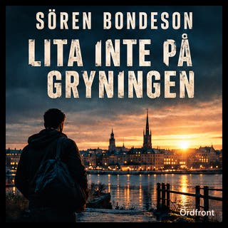 Lita inte på gryningen – omslag till ljudboken av Sören Bondeson