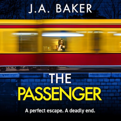 Passenger - A mind-twisting psychological thriller from BESTSELLER J A Baker for 2024 (Unabridged)