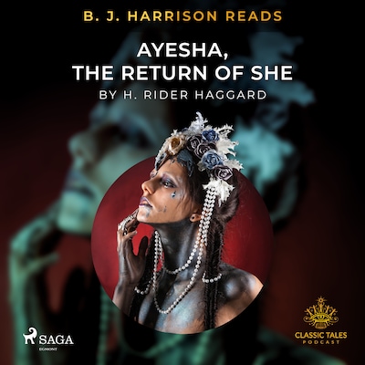 B. J. Harrison Reads Ayesha, The Return of She