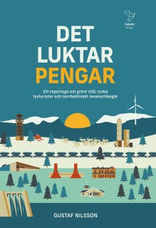 Det luktar pengar : Ett reportage om grönt stål, tyska lyxturister och norrbottniskt revanschbegär – omslag till ljudboken av Gustaf Nilsson