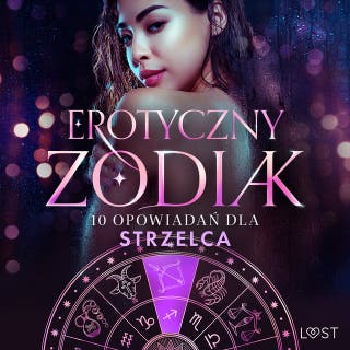 Erotyczny zodiak: 10 opowiadań dla Strzelca – okładka audiobooka, autor Malva B., Sofia Fritzson, Andrea Hansen, Alexandra Södergran, Vanessa Salt, Julie Jones