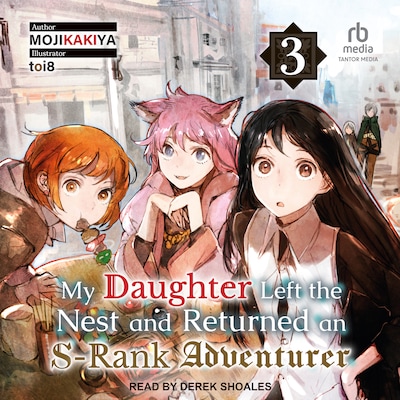 My Daughter Left the Nest and Returned an S-Rank Adventurer – omslag til lydbogen af MOJIKAKIYA