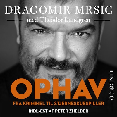 Ophav: Fra kriminel til stjerneskuespiller – omslag til lydbogen af Theodor Lundgren, Dragomir Mrsic