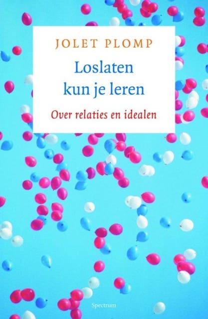 Loslaten kun je leren: Over relaties en idealen – omslag van het luisterboek van Jolet Plomp