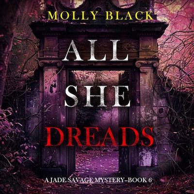 All She Dreads (A Jade Savage FBI Suspense Thriller—Book 6) – omslag til lydbogen af Molly Black