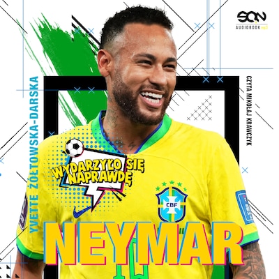 Neymar. Chłopak, który urodził się, by grać w piłkę