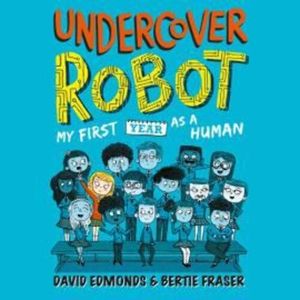 Undercover Robot: My First Year as a Human – okładka audiobooka, autor Bertie Fraser, David Edmonds