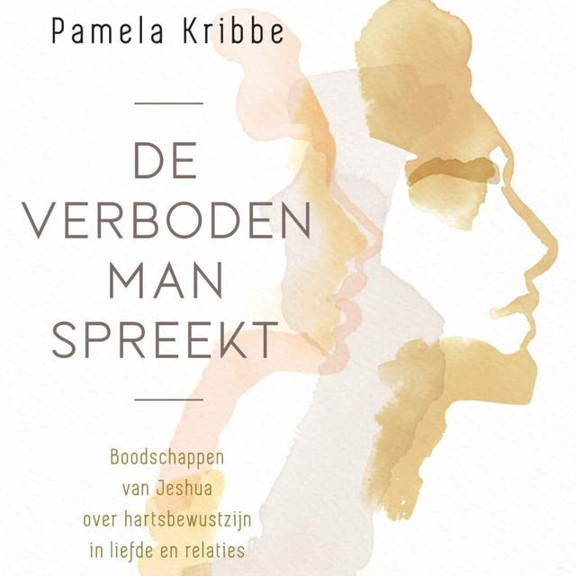 De verboden man spreekt: Boodschappen van Jeshua over hartsbewustzijn in liefde en relaties