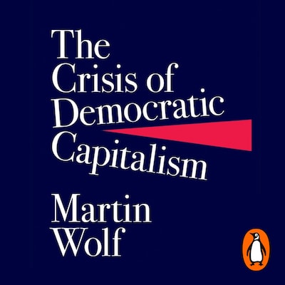 The Crisis of Democratic Capitalism – omslag til lydbogen af Martin Wolf