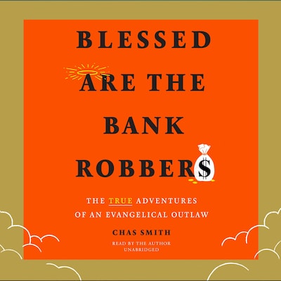 Blessed Are the Bank Robbers – omslag til lydbogen af Chas Smith