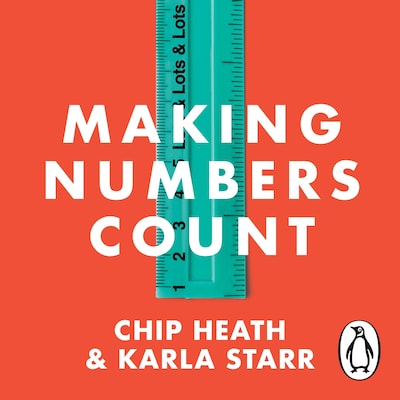 Making Numbers Count – omslag til lydbogen af Chip Heath, Karla Starr