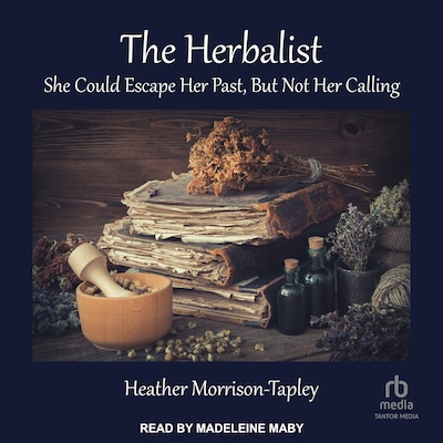 The Herbalist – omslag til lydbogen af Heather Morrison-Tapley