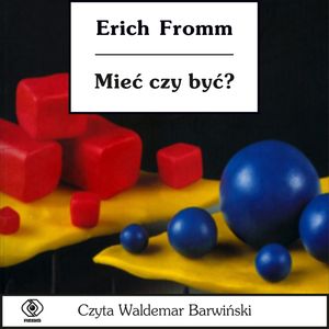Mieć czy być? – okładka audiobooka, autor Erich Fromm