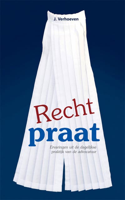 Rechtpraat: ervaringen uit de dagelijkse praktijk van de advocatuur