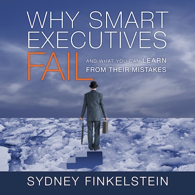 Why Smart Executives Fail – omslag til lydbogen af Sydney Finkelstein