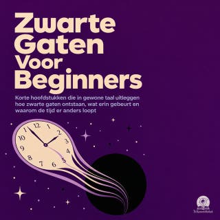 Zwarte Gaten Voor Beginners: Korte Hoofdstukken Die in Gewone Taal Uitleggen Hoe Zwarte Gaten Ontstaan, Wat Erin Gebeurt En Waarom De Tijd Er Anders Loopt – omslag van het luisterboek van De Kosmosbibliotheek