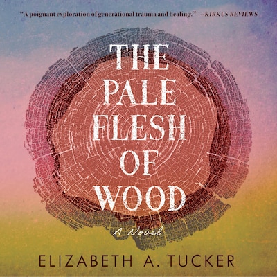 The Pale Flesh of Wood – omslag til lydbogen af Elizabeth A Tucker