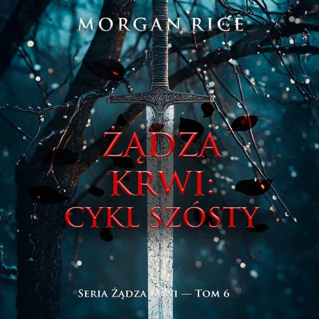Żądza krwi: Cykl szósty (Seria Żądza krwi — Tom 6)