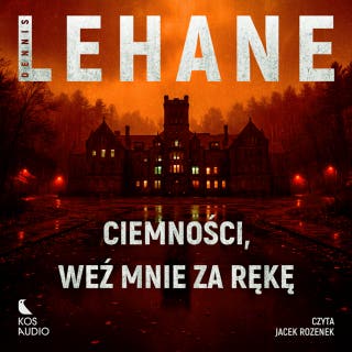 Ciemności, weź mnie za rękę – okładka audiobooka, autor Dennis Lehane