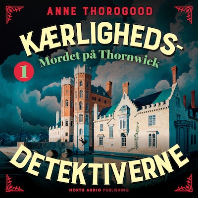 Kærlighedsdetektiverne – Mordet på Thornwick – omslag til lydbogen af Anne Thorogood