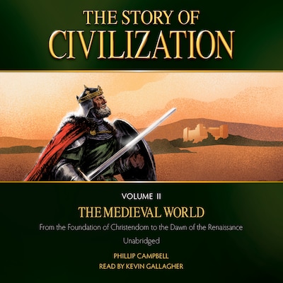 The Story of Civilization Volume 2: The Medieval World