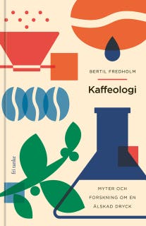 Kaffeologi : Myter och forskning om en älskad dryck