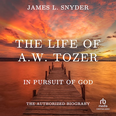 The Life of A.W. Tozer – omslag til lydbogen af James L. Snyder