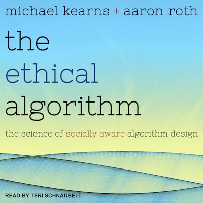 The Ethical Algorithm – omslag til lydbogen af Michael Kearns, Aaron Roth