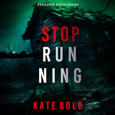 Stop Running (A Beth Drake FBI Suspense Thriller—Book Two) – omslag til lydbogen af Kate Bold