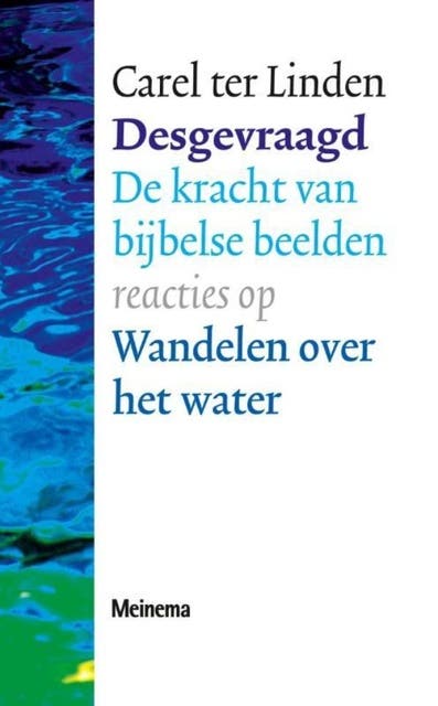 Desgevraagd: de kracht van Bijbelse beelden : reacties op Wandelen over het water – omslag van het luisterboek van Carel ter Linden