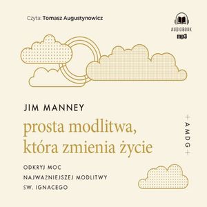 Prosta modlitwa, która zmienia życie – okładka audiobooka, autor Jim Manney