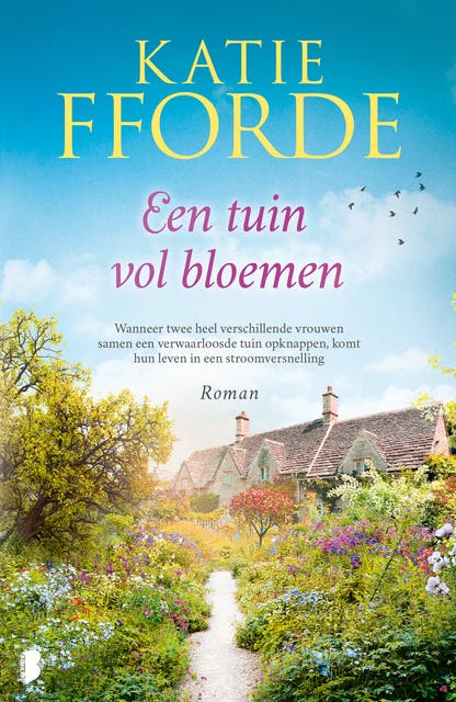 Een tuin vol bloemen: Wanneer twee heel verschillende vrouwen samen een verwaarloosde tuin opknappen, komt hun leven in een stroomversnelling