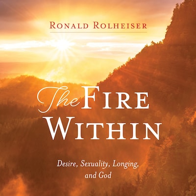 The Fire Within – omslag til lydbogen af Ronald Rolheiser
