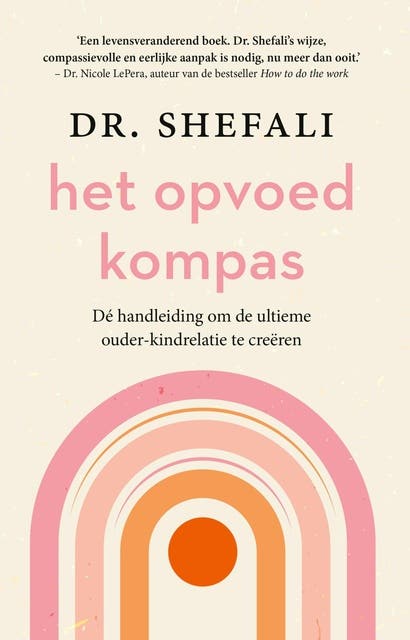 Het opvoedkompas: Dé handleiding om de ultieme ouder-kind relatie te creeëren