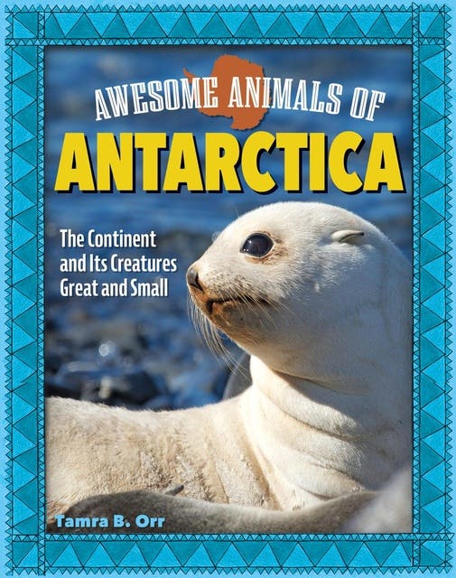 Awesome Animals of Antarctica: The Continent and Its Creatures Great and Small – omslag til lydbogen af Tamra B Orr
