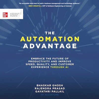 The Automation Advantage – omslag til lydbogen af Bhaskar Ghosh, PhD, Rajendra Prasad, Gayathri Pallail