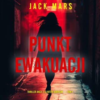Punkt ewakuacji (Thriller akcji z Clintem Hawkiem — Tom 1) – okładka audiobooka, autor Jack Mars
