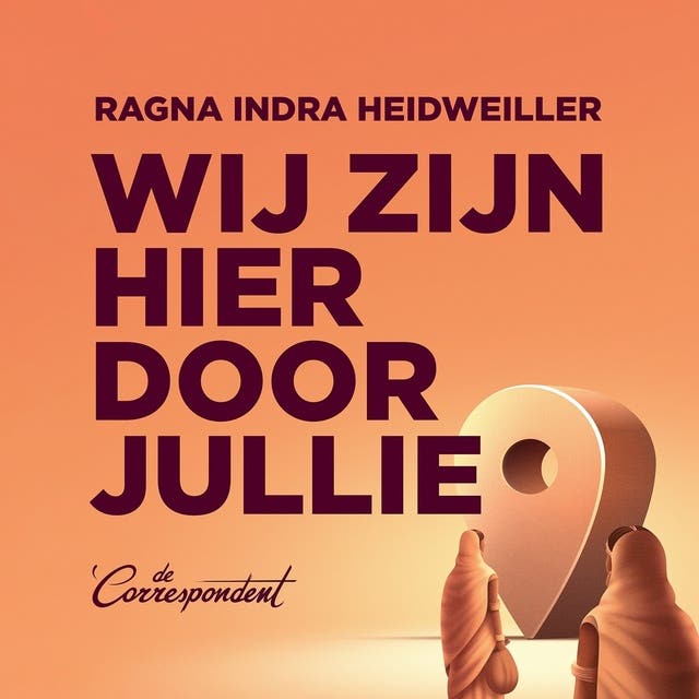 Wij zijn hier door jullie: Een verzwegen geschiedenis – omslag van het luisterboek van Ragna Indra Heidweiller