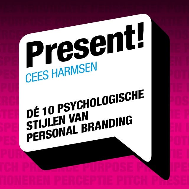 Present!: In 10 stappen jezelf authentiek presenteren met personal branding