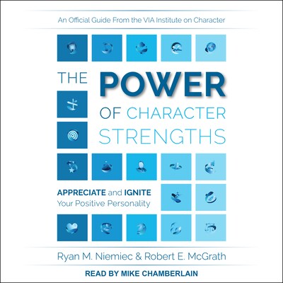 The Power of Character Strengths – omslag til lydbogen af Ryan M. Niemiec, Robert E. McGrath