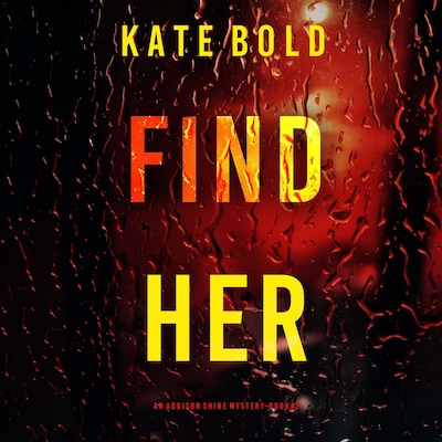 Find Her (An Addison Shine FBI Suspense Thriller—Book 2)