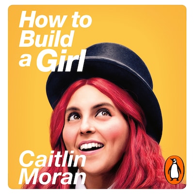 How to Build a Girl – omslag til lydbogen af Caitlin Moran